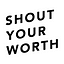 Shout Your Worth