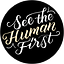 See The Human First