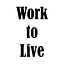 Work to Live