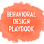 Behavioral Design Playbook