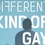 Different Kind of Gay