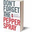 Don’t Forget the Pepper Spray