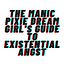 the manic pixie dream girl’s guide to existential angst