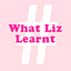 What Liz Learnt