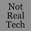 Not Real Tech