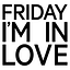Friday I’m In Love