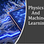 Physics and Machine Learning