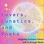 Lovers, Lunatics, and Poets