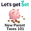New Parent Taxes 101