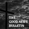 The Good News Bulletin