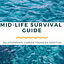 Mid Life Survival Guide