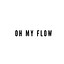OH MY FLOW