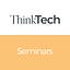ThinkTech Seminars