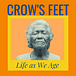 Crow’s Feet: Life As We Age
