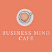 Business Mind Cafe