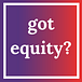 got equity?