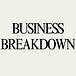 Business Breakdown