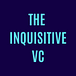The Inquisitive VC