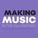 Making Music in the 21st Century