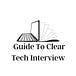 Guide To Clear Tech Interview