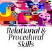 Relational and Procedural Skills
