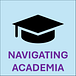 Navigating Academia