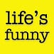 Life’s Funny
