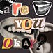 “Are you okay?”