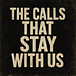 The Calls That Stay With Us