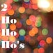 2 Ho Ho Ho’s
