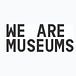 We Are Museums