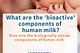 What are the ‘bioactive’ components of human milk?