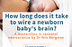How long does it take to wire a newborn baby’s brain?