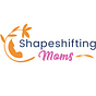 Shapeshifting Moms