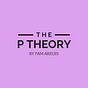 THE P THEORY