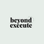 Beyond Execute