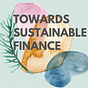 Towards Sustainable Finance