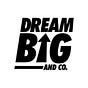 Dream BIG & Co