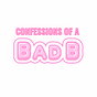 Confessions of a Bad B
