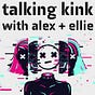 Talking Kink With Alex + Ellie