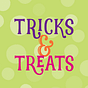 Tricks & Treats