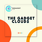 The Gadget Clouds