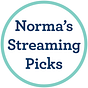 Norma’s Streaming Picks