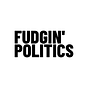 Fudgin' Politics