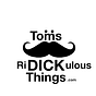 Toms Ridickulous Things