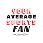 Your Average Sports Fan
