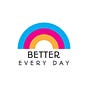 BETTER EVERY DAY ✨🌈☀️