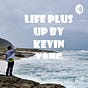 Life Plus Up Podcast by Kevin Yang
