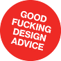 Good F*cking Design Advice