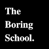 The Boring School.